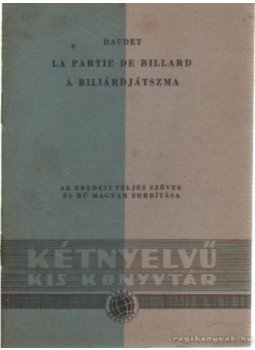 Daudet, Alphonse - La partie de billard / A biliárdjátszma Daudet, Alphonse - La partie de billard / A biliárdjátszma, Budapest 1958 antikvár könyv
