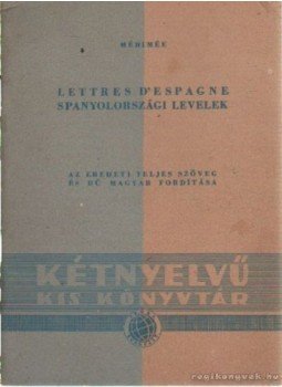 Prosper Mérimée - Lettres d'espagne - Spanyolországi levelek Prosper Mérimée - Lettres d'espagne - Spanyolországi levelek, Budapest 1957 antikvár könyv