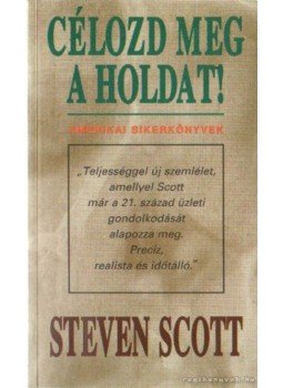 Scott, Steven - Célozd meg a holdat! Scott, Steven - Célozd meg a holdat!, Budapest 1996 antikvár könyv