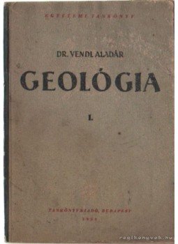 Vendl Aladár - Geológia I-II. Vendl Aladár - Geológia I-II., Budapest 1952 antikvár könyv