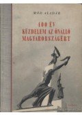 Mód Aladár - 400 év küzdelem az önálló Magyarországért