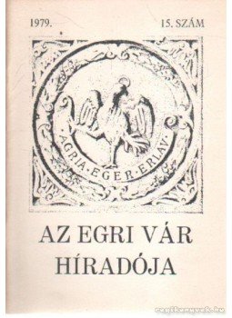 Szabó János Győző - Az Egri Vár Híradója 1979. 15. szám Szabó János Győző - Az Egri Vár Híradója 1979. 15. szám, Eger 1979 antikvár könyv