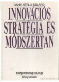 Iványi Attila Szilárd - Innovációs stratégia és módszertan