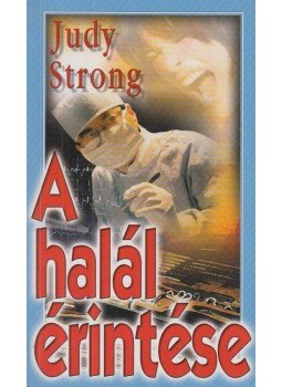 Strong, Judy - A halál érintése Strong, Judy - A halál érintése, Nagykovácsi 2002 antikvár könyv
