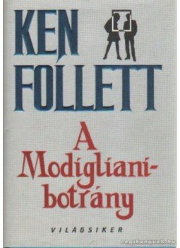 Ken Follett - A Modigliani-botrány Ken Follett - A Modigliani-botrány, Budapest, Los Angeles 1993 antikvár könyv