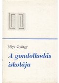 Pólya György - A gondolkodás iskolája