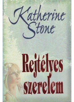Stone, Katherine - Rejtélyes szerelem Stone, Katherine - Rejtélyes szerelem, Budapest 1999 antikvár könyv