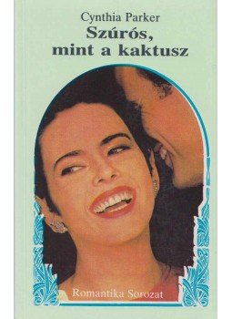 Cynthia Parker - Szúrós, mint a kaktusz Cynthia Parker - Szúrós, mint a kaktusz, Budapest 1990 antikvár könyv