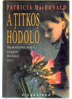 Patricia MacDonald - A titkos hódoló Patricia MacDonald - A titkos hódoló, Debrecen 2003 antikvár könyv