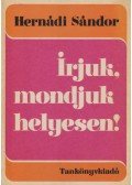 Hernádi Sándor - Írjuk, mondjuk helyesen!