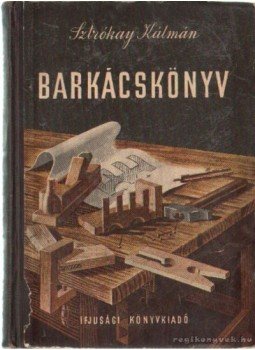 Sztrókay Kálmán - Barkácskönyv Sztrókay Kálmán - Barkácskönyv, Budapest 1952 antikvár könyv