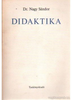 Dr. Nagy Sándor - Didaktika Dr. Nagy Sándor - Didaktika, Budapest 1967 antikvár könyv