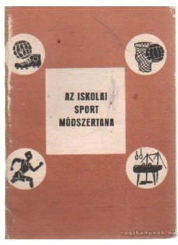 Nádori László - Az iskolai sport módszertana Nádori László - Az iskolai sport módszertana, Budapest 1966 antikvár könyv