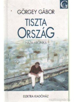 Görgey Gábor - Tiszta Ország Görgey Gábor - Tiszta Ország, Budapest 2002 antikvár könyv