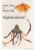 Fodor Ákos,Rózsa Edit - Képtelenkönyv