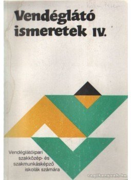 Mohácsi Ferenc - Vendéglátó ismeretek IV. Mohácsi Ferenc - Vendéglátó ismeretek IV., Budapest 1989 antikvár könyv