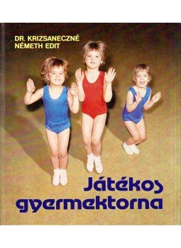 Krizsaneczné Németh Edit dr. - Játékos gyermektorna Krizsaneczné Németh Edit dr. - Játékos gyermektorna, Budapest 1979 antikvár könyv