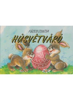 Füzesi Zsuzsa - Húsvétváró Füzesi Zsuzsa - Húsvétváró, Budapest 1993 antikvár könyv