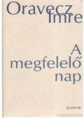 Oravecz Imre - A megfeleő nap