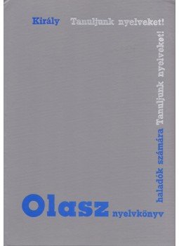 Dr. Király Rudolf - Olasz nyelvkönyv haladók számára II. Dr. Király Rudolf - Olasz nyelvkönyv haladók számára II., Budapest 1967 antikvár könyv