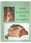 Ipolyvölgyi Németh J. Krizosztom - Mária kegyhelyek Mária országában