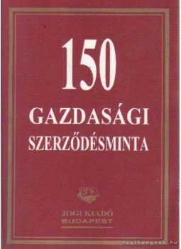Jeszenszky Tibor-Kovácsné Dr. Nagy Piroska-Fehér Imre - 150 gazdasági szerződésminta Jeszenszky Tibor-Kovácsné Dr. Nagy Piroska-Fehér Imre - 150 gazdasági szerződésminta, Budapest 1996 antikvár könyv