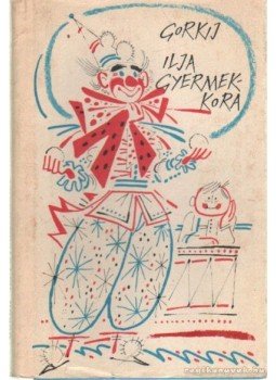 Gorgij, Makszim - Ilja gyermekkora Gorgij, Makszim - Ilja gyermekkora, Budapest, Uzsgorod 1978 antikvár könyv