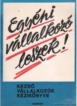 Csanádi Ágnes - Egyéni vállalkozó leszek! Csanádi Ágnes - Egyéni vállalkozó leszek!, 0 antikvár könyv