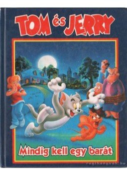 Wax, Wendy, Marks, Dennis - Tom és Jerry - Mindig kell egy barát Wax, Wendy, Marks, Dennis - Tom és Jerry - Mindig kell egy barát, Budapest 1994 antikvár könyv