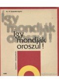 Fegyagyina, N. A.,Krilova, N. G.,Szamujlova, N. I. - Így mondják oroszul!