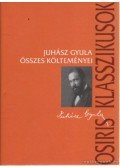 Juhász Gyula - Juhász Gyula összes költeményei