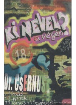 Csernus Imre - Ki nevel a végén? Csernus Imre - Ki nevel a végén?, Budapest 2005 antikvár könyv