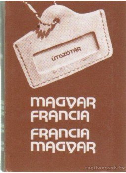 Végh Béla - Magyar francia francia magyar útiszótár Végh Béla - Magyar francia francia magyar útiszótár, Budapest 1991 antikvár könyv