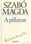 Szabó Magda - A pillanat