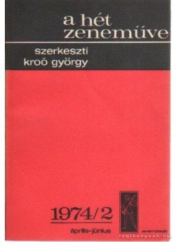 Kroó György - A hét zeneműve 1974/2 április-június Kroó György - A hét zeneműve 1974/2 április-június, Budapest 1974 antikvár könyv