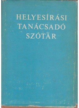 Deme László, Fábián Pál - Helyesírási tanácsadó szótár Deme László, Fábián Pál - Helyesírási tanácsadó szótár, Budapest 1970 antikvár könyv