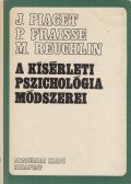 Piaget, Jean,Fraisse, P.,Reuchlin, M. - A kísérleti pszichológia módszerei