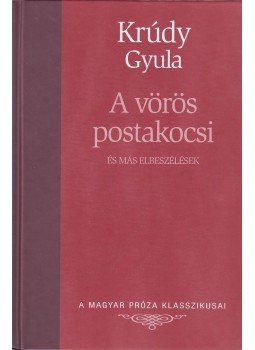 Krúdy Gyula - A vörös postakocsi Krúdy Gyula - A vörös postakocsi, Budapest 2006 antikvár könyv
