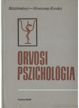 Böszörményi Zoltán, Moussong-Kovács Erzsébet - Orvosi pszichológia Böszörményi Zoltán, Moussong-Kovács Erzsébet - Orvosi pszichológia, Budapest 1967 antikvár könyv