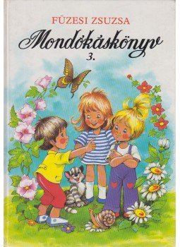 Füzesi Zsuzsa - Mondókáskönyv 3. Füzesi Zsuzsa - Mondókáskönyv 3., Budapest 1995 antikvár könyv