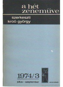 Kroó György - A hét zeneműve 1974/3 július-szeptember Kroó György - A hét zeneműve 1974/3 július-szeptember, Budapest 1974 antikvár könyv