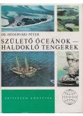 Hédervári Péter - Születő óceánok - haldokló tengerek