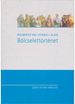 Bolberitz Pál, Hosszú Lajos - Bölcselettörténet Bolberitz Pál, Hosszú Lajos - Bölcselettörténet, Budapest 2004 antikvár könyv