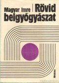 Magyar Imre - Rövid belgyógyászat