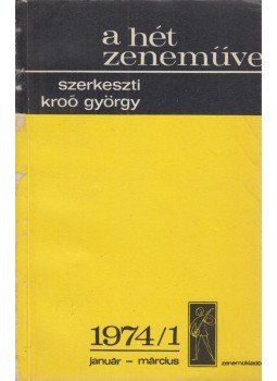Kroó György - A hét zeneműve 1974/1. január-március Kroó György - A hét zeneműve 1974/1. január-március, Budapest 1973 antikvár könyv