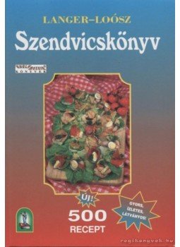 Langer Veronika, Loósz Róbert - Szendvicskönyv Langer Veronika, Loósz Róbert - Szendvicskönyv, Budapest 1998 antikvár könyv