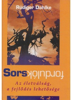 Rüdiger Dahlke - Sorsfordulók Rüdiger Dahlke - Sorsfordulók, Budapest 2004 antikvár könyv