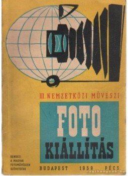 -- - III. Nemzetközi Művészi Fényképkiállítás -- - III. Nemzetközi Művészi Fényképkiállítás, Pécs 1958 antikvár könyv