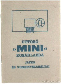 Vörös Gyula - Úttörő Mini kosárlabda játék és versenyszabályai Vörös Gyula - Úttörő Mini kosárlabda játék és versenyszabályai, 0 antikvár könyv