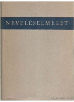 Dr. Nagy Sándor, Horváth Lajos - Neveléselmélet Dr. Nagy Sándor, Horváth Lajos - Neveléselmélet, Budapest 1965 antikvár könyv